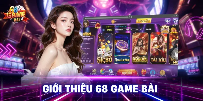 Giới thiệu game bài đổi thưởng 68 Game Bài